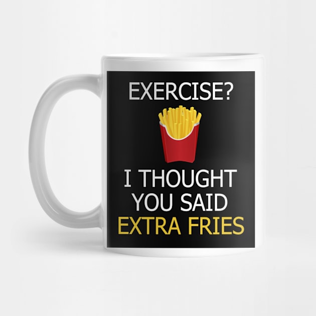 Exercise? I thought you meant extra fries by Astros